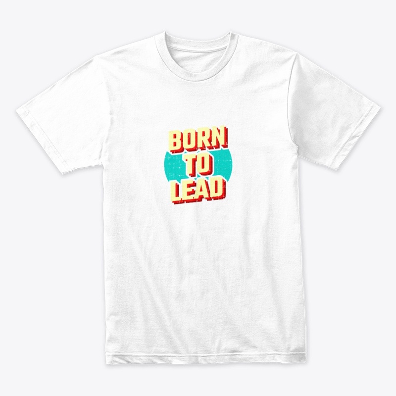 Born To Lead