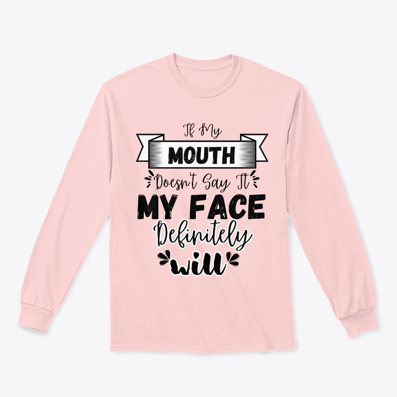 If My Mouth Doesn't Say It My Face