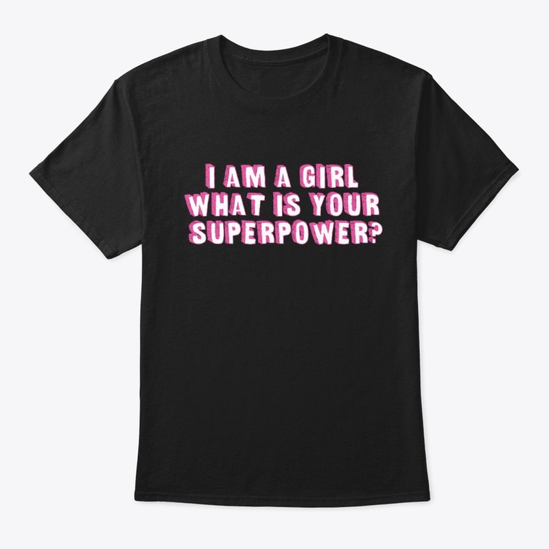 I Am A Girl What Is Your Superpower?
