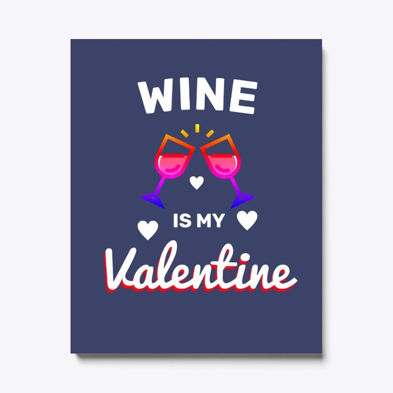 Wine Is My Valentine
