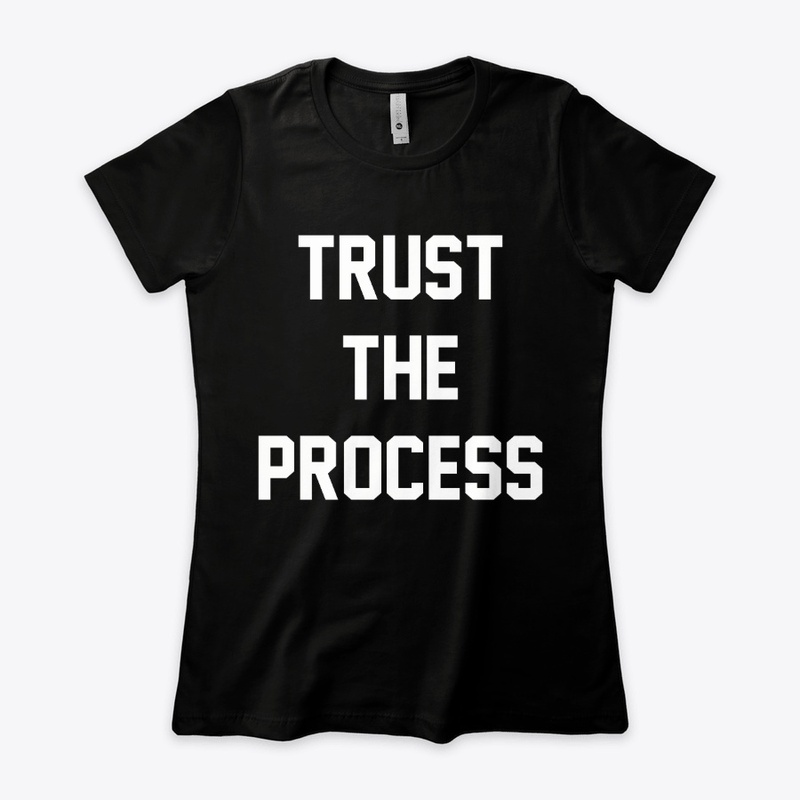Trust the process