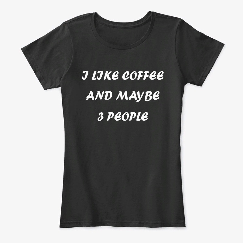 I Like Coffee and Maybe 3 People