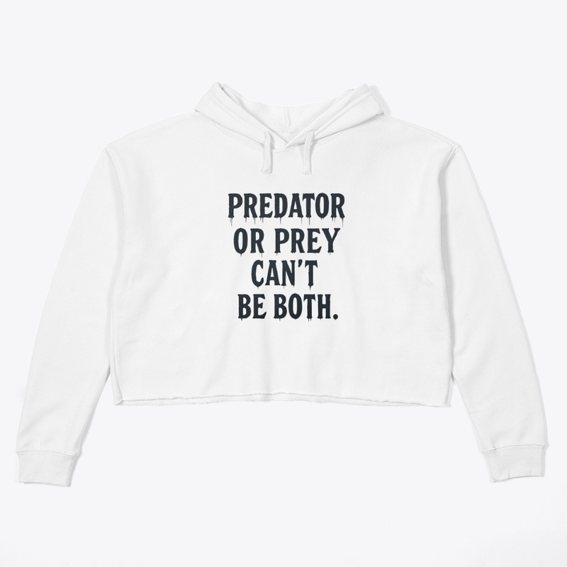 Predator or Prey - Women's Crop Hoodie - Women's Crop Hoodie - Women's Crop Hoodie - Women's Crop Hoodie