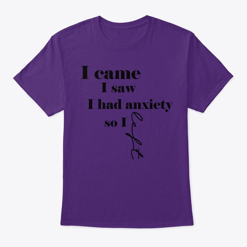 I came I saw I had anxiety so I left