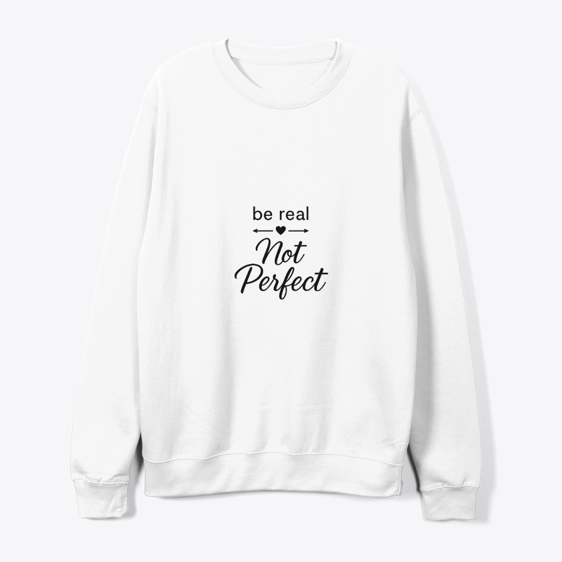 Be Real, Not Perfect 