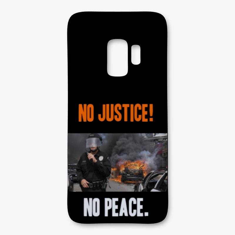 No justice!, no peace. 