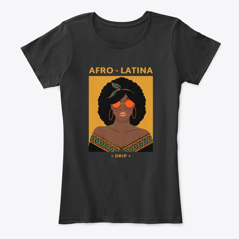 Afro - Latina Drip