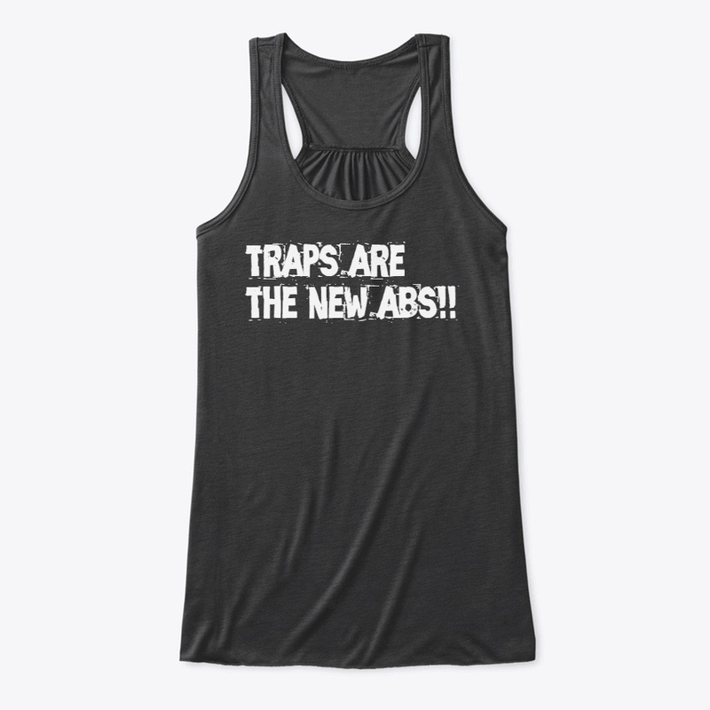 Traps are the new abs!!