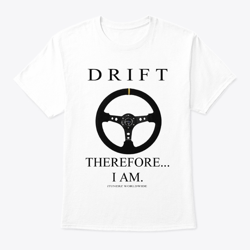 I DRIFT, THEREFORE I AM, TEE