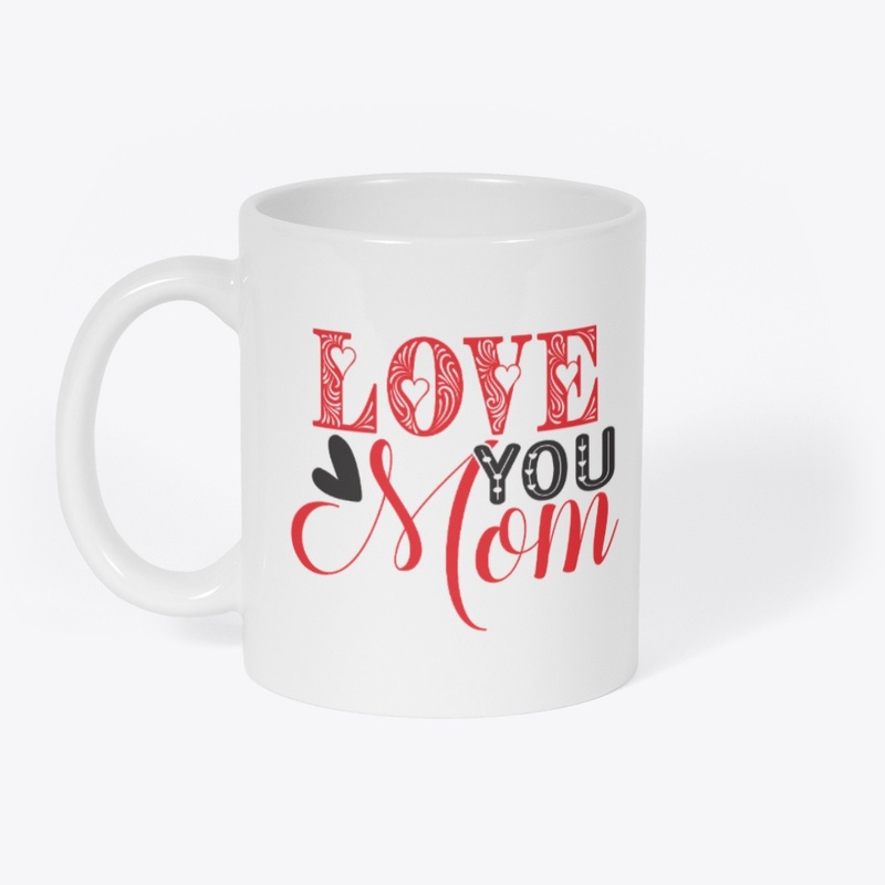 Love You Mom – Heartfelt Design