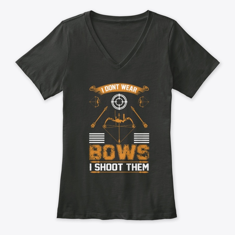 I don't Wear  Bows Archery T-Shirt 
