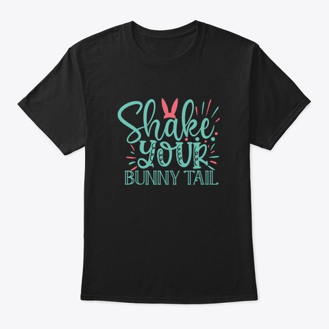 Shake Your Bunny Tail Black T-Shirt Front