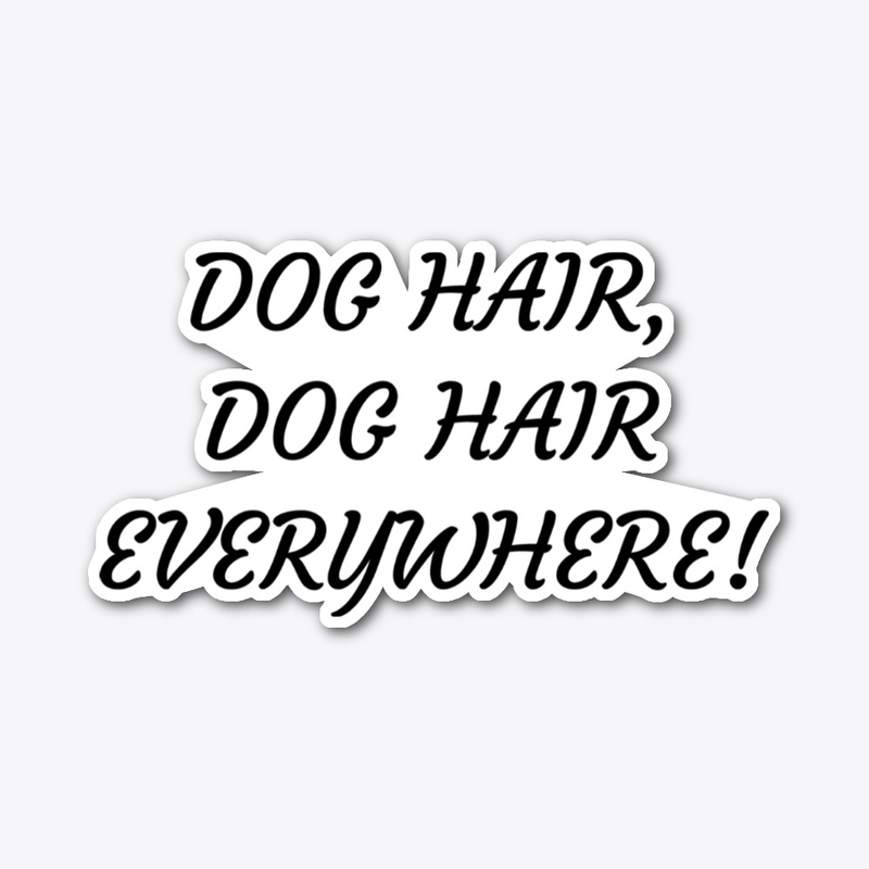 Dog Hair Everywhere