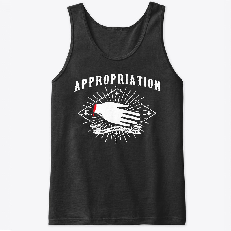 Appropriation - Not today colonizer