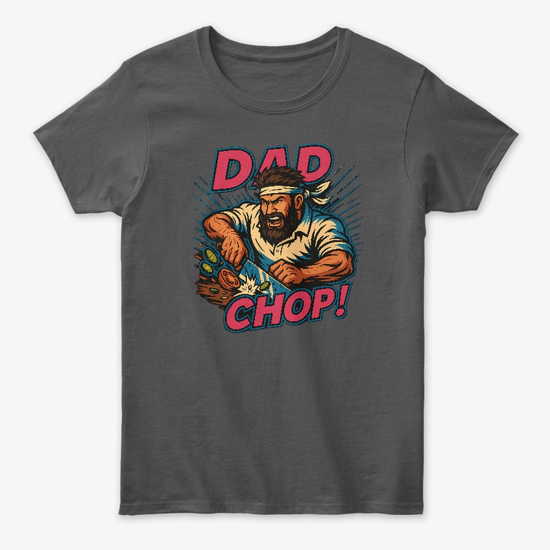 DAD CHOP!