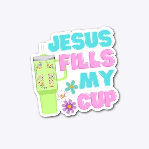 Jesus Fills My Cup Standard T-Shirt Front