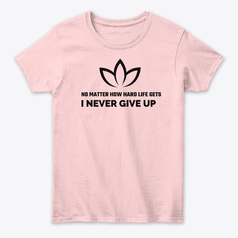 Topifymerch " Never give up!!!"