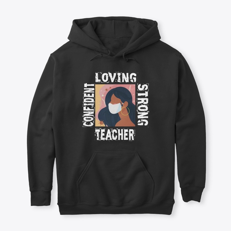 Confident, Loving, Strong, TEACHER