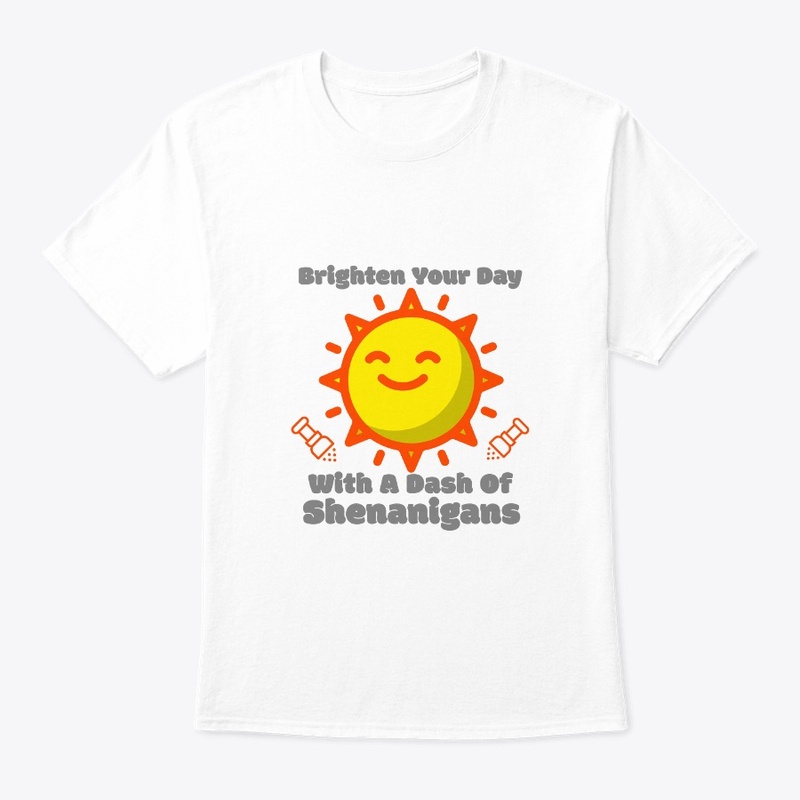 Brighten your day, dash of shenanigans