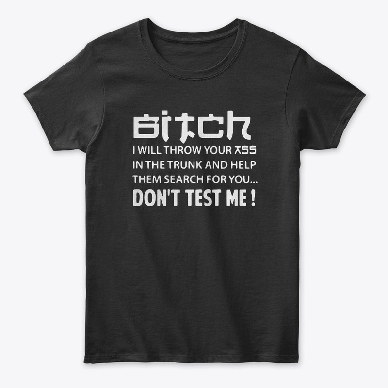 Bitch Don't Test Me