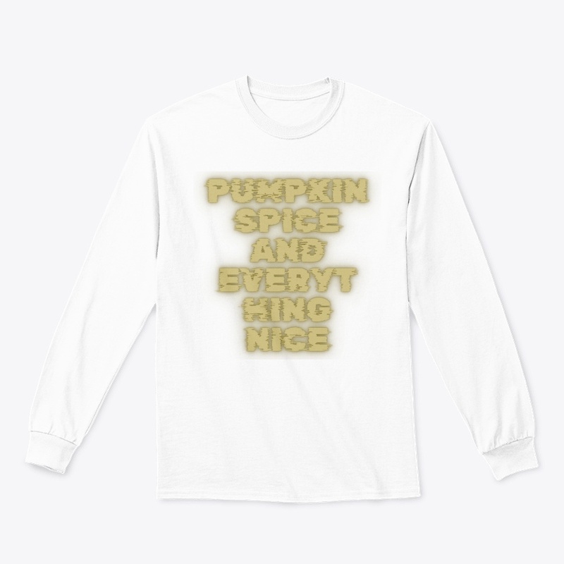 Pumpkin Spice and Everything Nice T-Shir