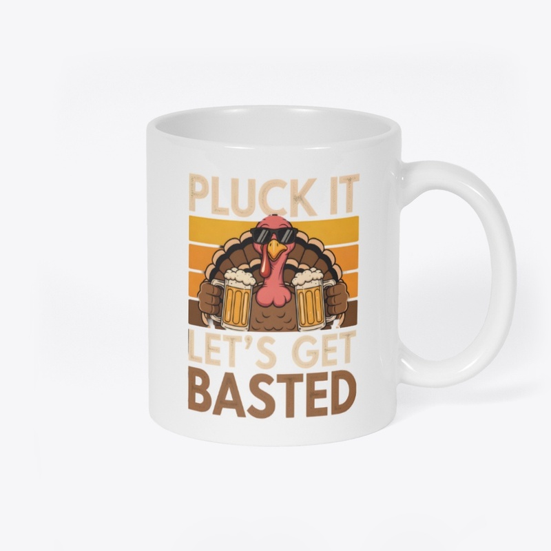 Pluck It Let’s Get Basted