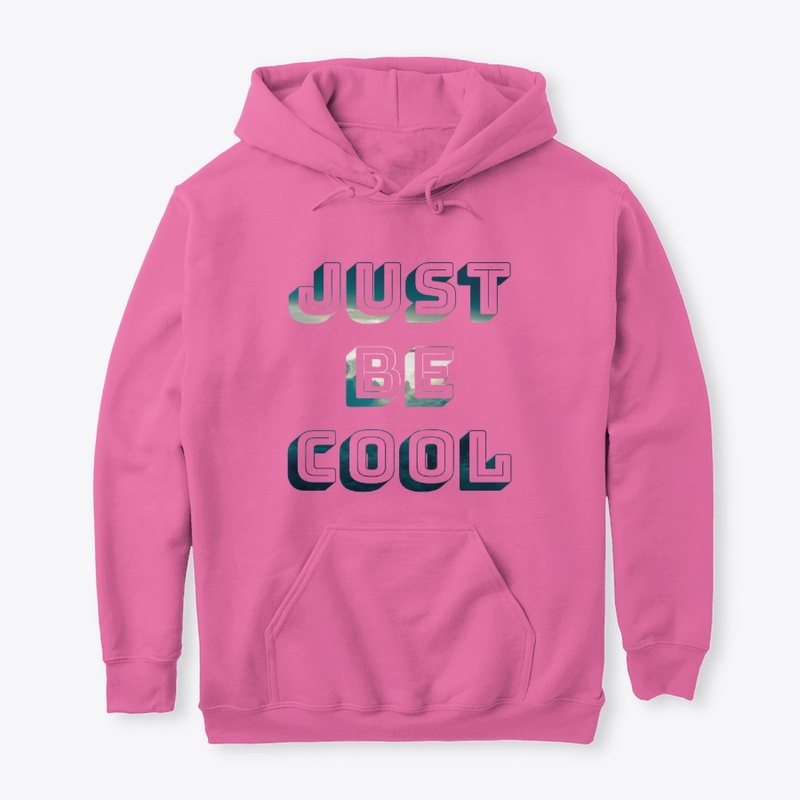 Just Be Cool Hoodie