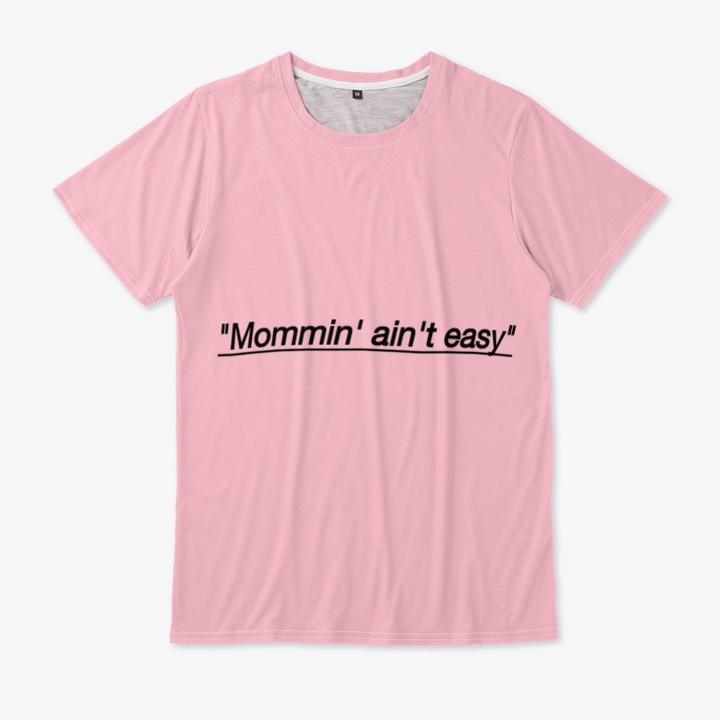 Momm'n ain't easy