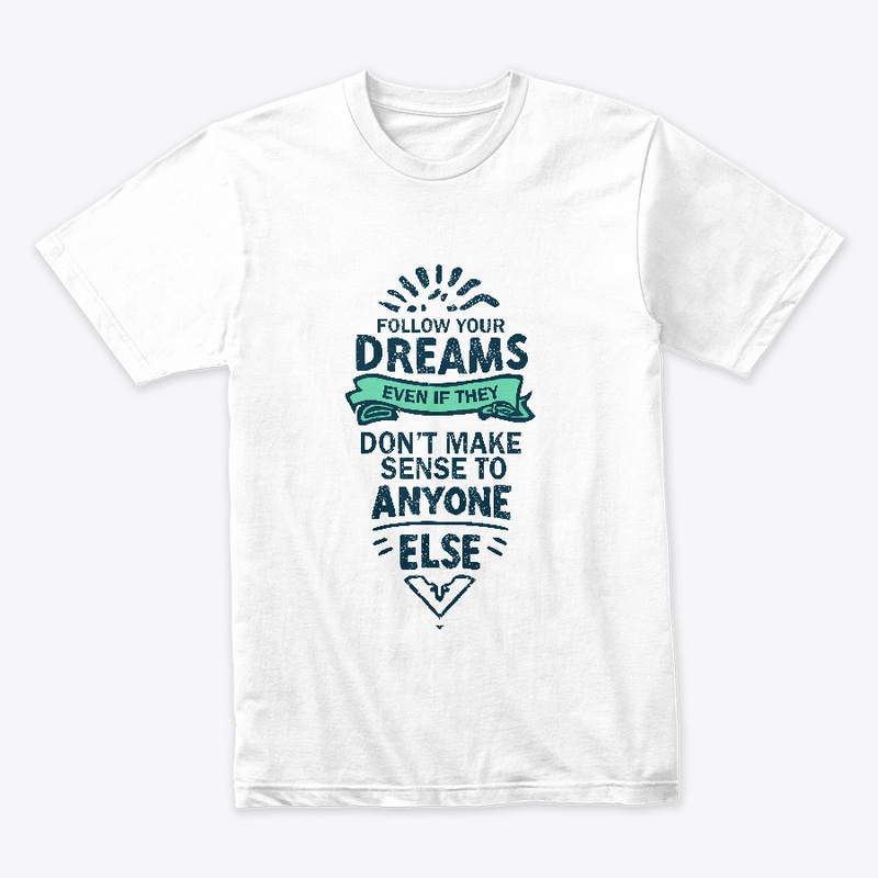 Follow Your Dreams T-shirt