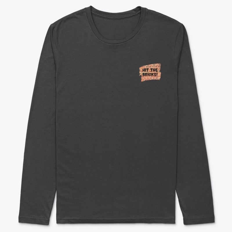 Hit The Bricks! Long Sleeve