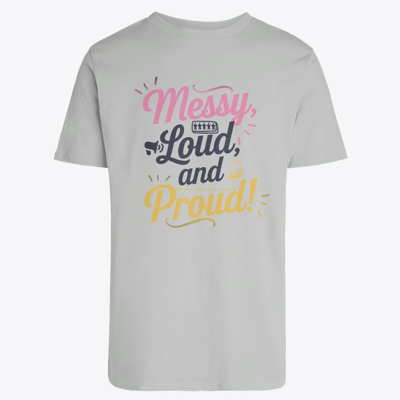 "Messy Loud & Proud"