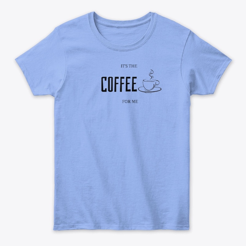 It's The Coffee For Me