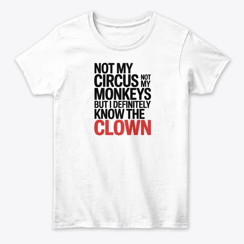 Not My Circus Not My Monkeys