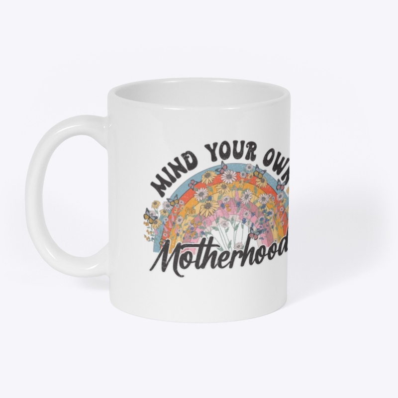 Rainbow mind your own motherhood