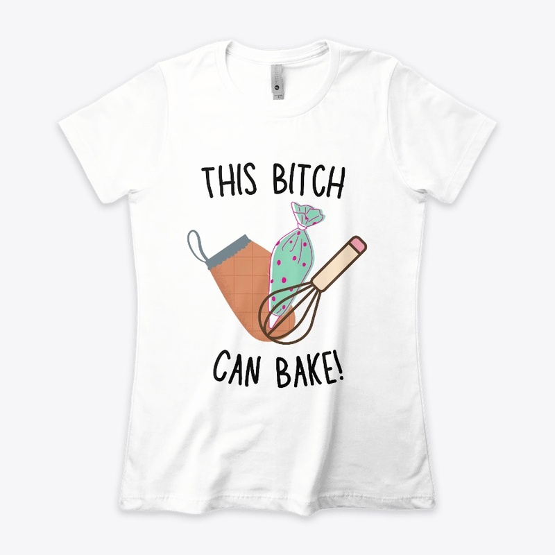 This Bitch Can Bake