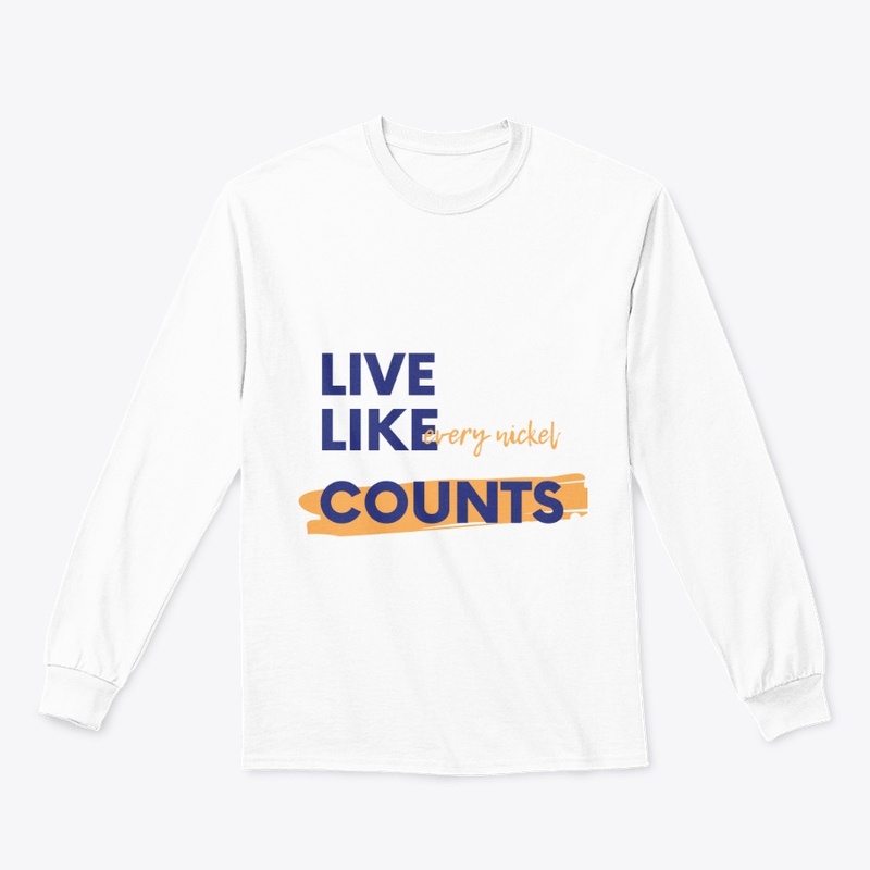 Live Like Every Nickel Counts Tee