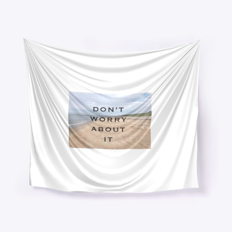 Don't Worry About It