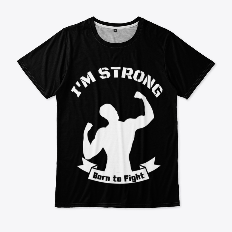 I'M STRONG,BRON TO FIGHT