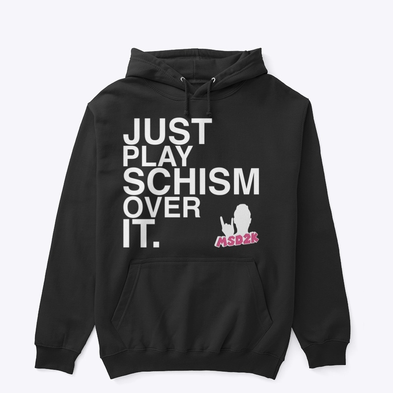 JUST PLAY SCHISM OVER IT.
