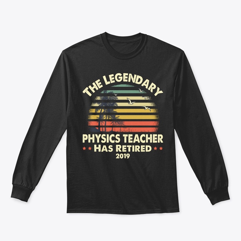 2019 Legend Retired Physics Teacher Gift