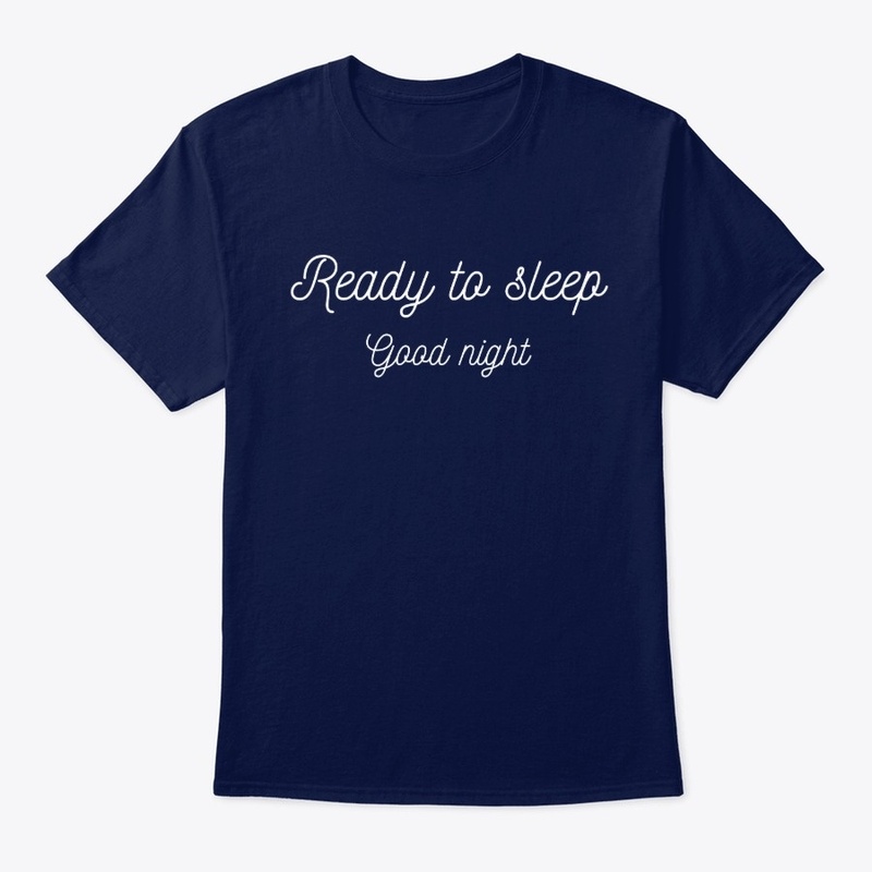 Ready to sleep, Good Night. 