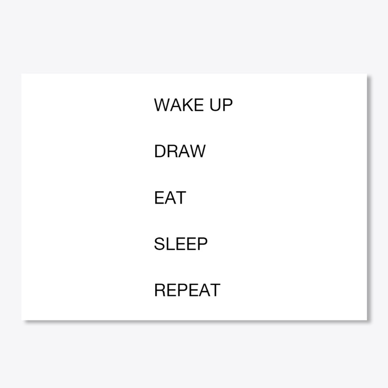 WAKE UP DRAW EAT SLEEP REPEAT