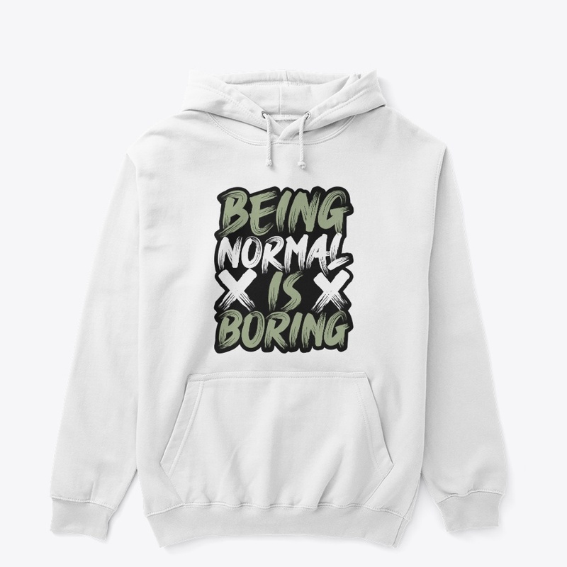 being normal is boring Cool T Shirt