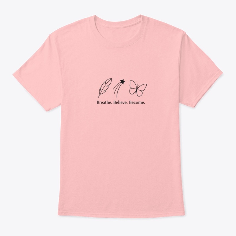 Breathe. Believe. Become. Tee