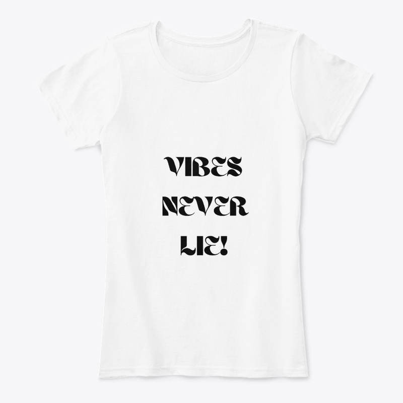 VIBES NEVER LIE!