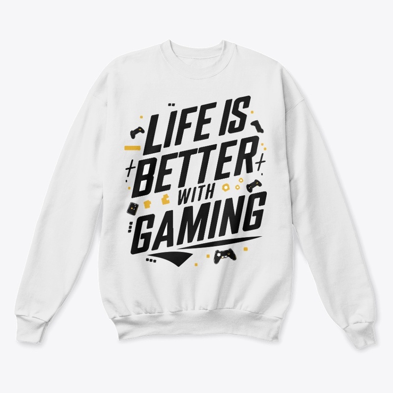Best T-Shirt Life is Better with Gaming