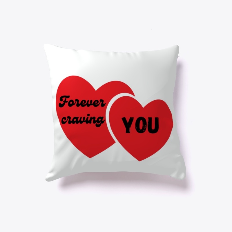 Forever Craving you pillow 