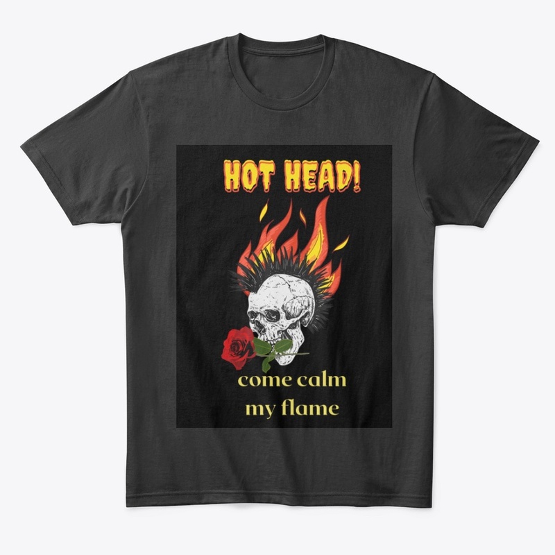 Hot head come calm my flame