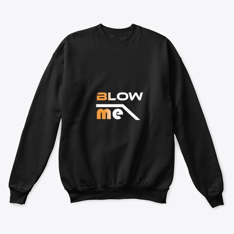 Blow me shirts. Blow me women's comfort