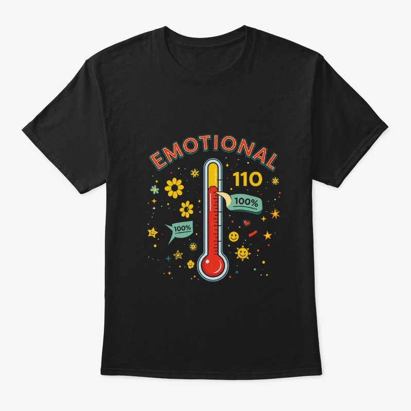 Emotional 110% Shirt Funny Emotion Meter